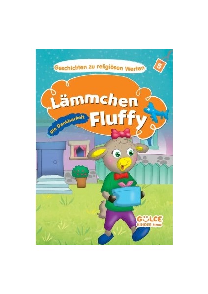 Lämmchen Fluffy-Die Dankbarkeit - Kuzucuk Kuzi- Hikayelerle Dini Değerler 5 (Almanca)