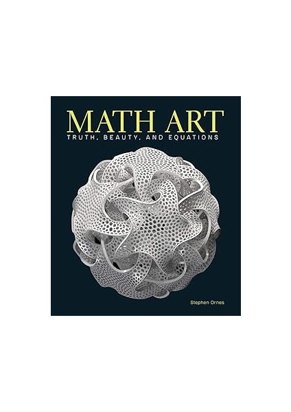 Math Art: Truth, Beauty, And Equations