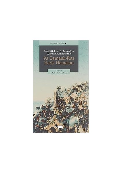 Rumeli Orduları Başkumandanı Süleyman Hüsnü Paşa'nın 93 Osmanlı-Rus Harbi Hatıraları