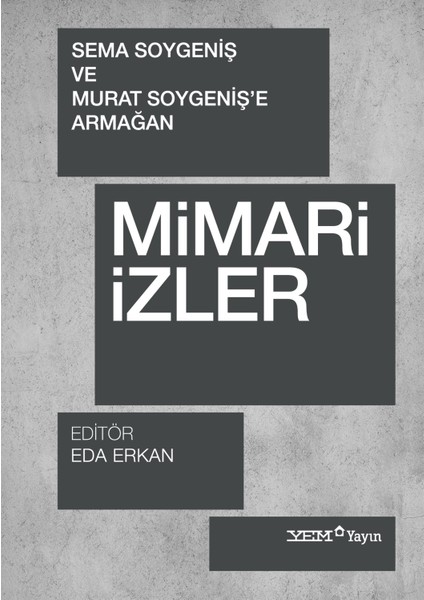 Mimari Izler - Sema Soygeniş ve Murat Soygeniş’e Armağan