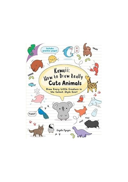 Kawaii: How To Draw Really Cute Animals: Draw Every Little Creature In The Cutest Ever!