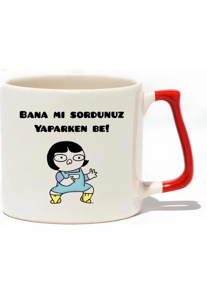 Bana Mı Sordunuz Yaparken Be Lüks Kupa - Hediye Seramik Kupa