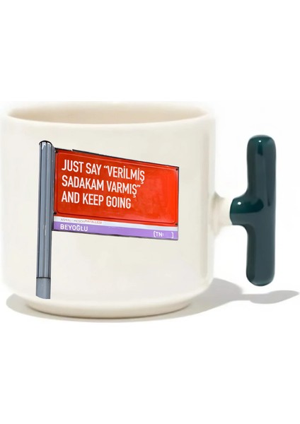 Just Say ''verilmiş Sadakam Varmış'' And Keep Going Latte Fincanı- Hediye Seramik Kupa