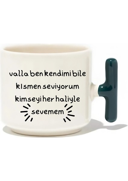 Valla Ben Kendimi Bile Kısmen Seviyorum Kimseyi Her Haliyle Sevemem Latte Fincanı