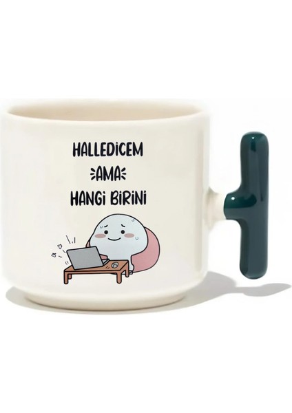 Halledicem Ama Hangi Birini Latte Fincanı- Hediye Seramik Kupa