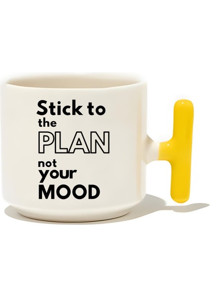 Stick To Plan Not Your Mood Latte Fincanı- Hediye Seramik Kupa
