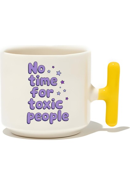 No Time For Toxic People Latte Fincanı- Hediye Seramik Kupa