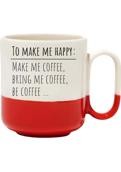 To Make Me Happy Make Me Coffee Bring Me Coffee Be Coffee Pro Kupa- Hediye Seramik Kupa