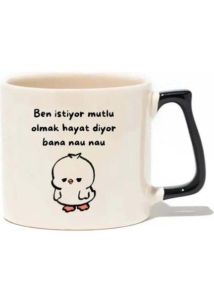 Ben Istiyor Mutlu Olmak Hayat Diyor Bana Nau Nau Lüks Kupa- Hediye Seramik Kupa