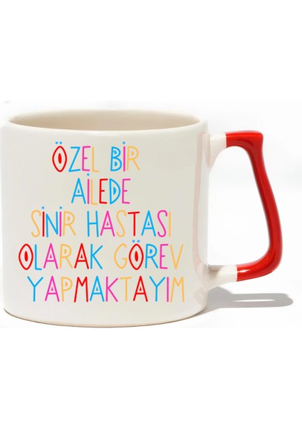 Özel Bir Ailede Sinir Hastası Olarak Görev Yapmaktayım Lüks Kupa - Hediye Seramik Kupa