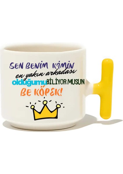 Sen Benim Kimin En Yakın Arkadaşı Olduğumu Biliyor Musun Be Köpek Latte Fincanı- Hediye Seramik Kupa