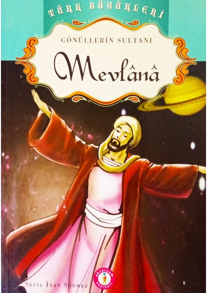 Gönüllerin Sultanı Mevlana - Sevil Inan Sönmez