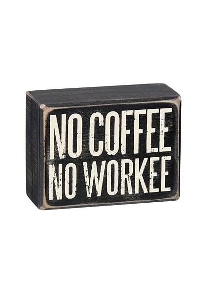 Primitives By Kathy Kutu Işareti - No Coffee No Workee, 10,16 x 7,62 Cm, Siyah, Beyaz