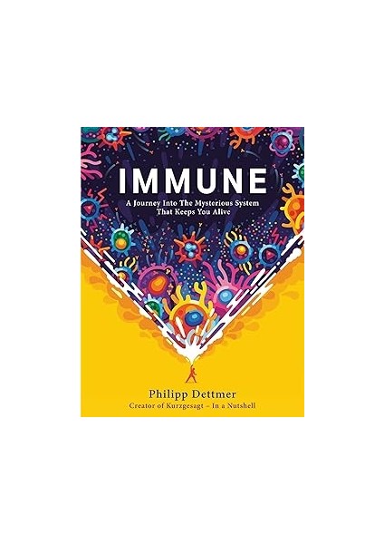 Immune: A Journey Into The Mysterious System That Keeps You Alive: The Bestselling Book From Youtub