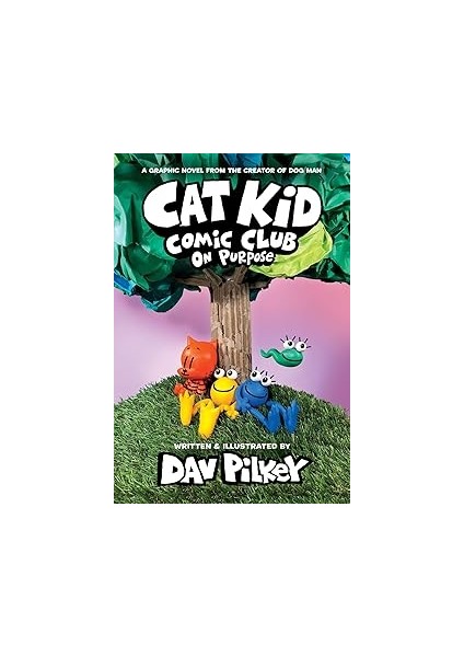 Cat Kid Comic Club: On Purpose: A Graphic Novel (Cat Kid Comic Club #3): From The Creator Of Dog Ma