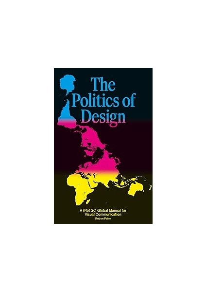 The Politics Of Design: A (Not So) Global Manual For Visual Communication