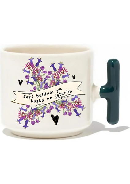 Seni Buldum Ya Başka Ne Isterim Latte Fincanı- Hediye Seramik Kupa