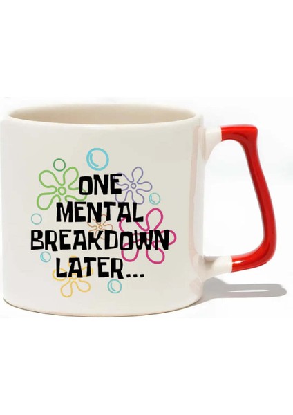 One Mental Breakdown Later Lüks Kupa- Hediye Seramik Kupa