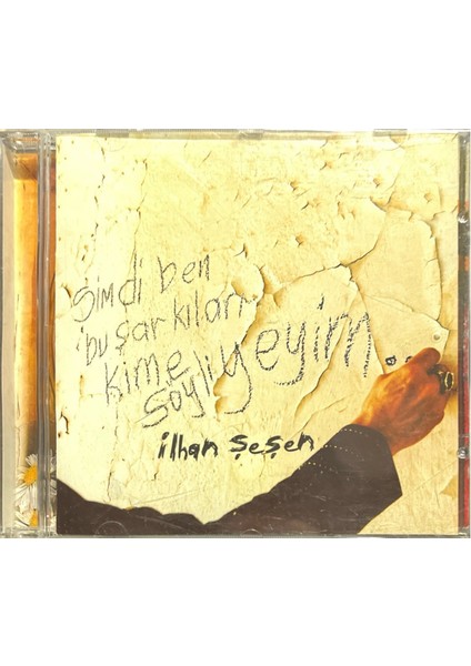 CD Ilhan Şeşen Şimdi Ben Bu Şarkıları Kime Söyliyeyim CD