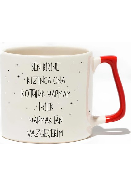 Ben Birine Kızınca Ona Kötülük Yapmam Iyilik Yapmaktan Vazgeçerim Lüks Kupa- Hediye Seramik Kupa