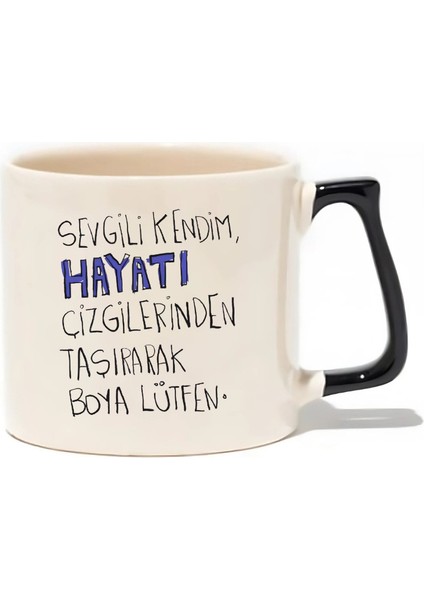 Sevgili Kendim,hayatı Çizgilerinden Taşırarak Boya Lütfen. Hediyelik Kupa - Hediye Seramik Kupa