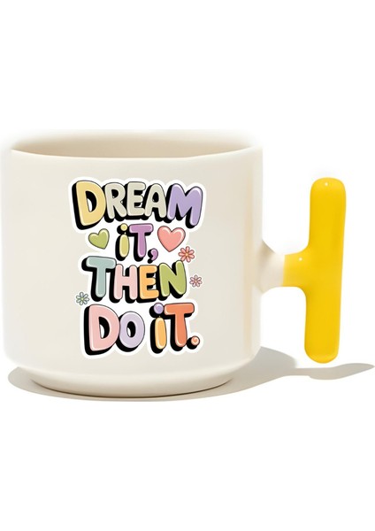 Dream It, Then Do It Latte Fincanı- Hediye Seramik Kupa
