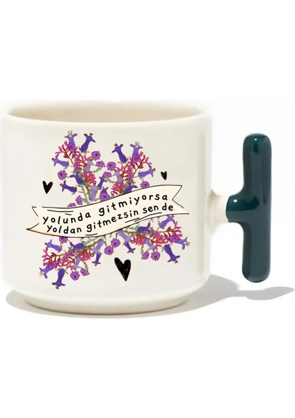 Yolunda Gitmiyorsa Yoldan Gitmezsin Sende Latte Fincanı- Hediye Seramik Kupa