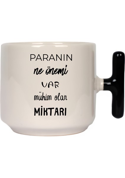 Paranın Ne Önemi Var Mühim Olan Miktarı Latte Fincanı- Hediye Seramik Kupa