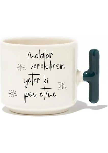 Molalar Verebilirsin Yeter Ki Pes Etme Latte Fincanı- Hediye Seramik Kupa