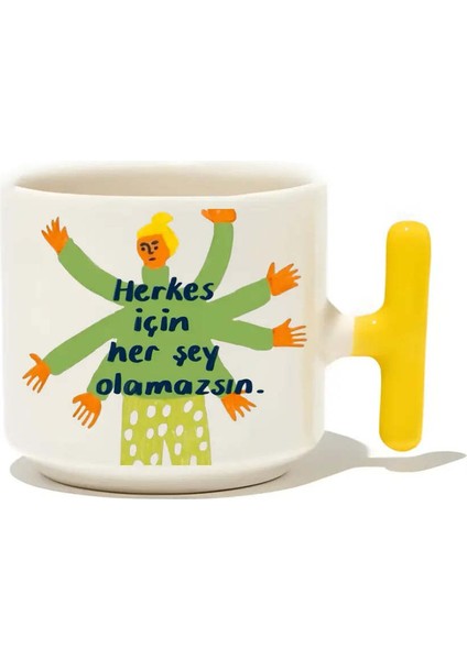 Herkes Için Her Şey Olamazsın Latte Fincanı- Hediye Seramik Kupa