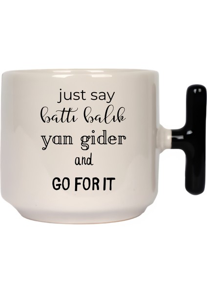 Just Say Battı Balık Yan Gider And Go For It Latte Fincanı- Hediye Seramik Kupa