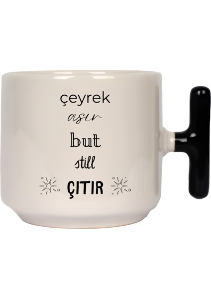 Çeyrek Asır But Still Çıtır Latte Fincanı- Hediye Seramik Kupa