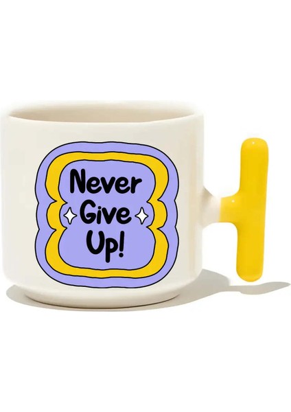 Never Give Up! Latte Fincanı - Hediye Seramik Kupa