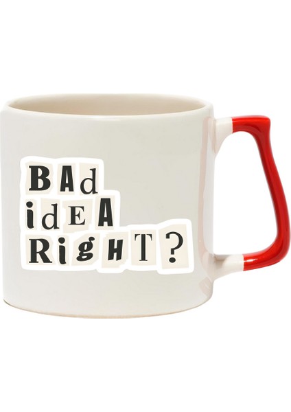 Bad Idea Right? Lüks Kupa - Hediye Seramik Kupa