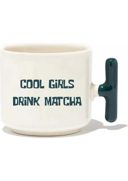 Cool Girls Drink Matcha Latte Fincanı- Hediye Seramik Kupa