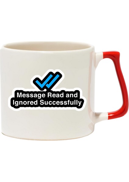 Message Read And Ignored Successfully Lüks Kupa - Hediye Seramik Kupa
