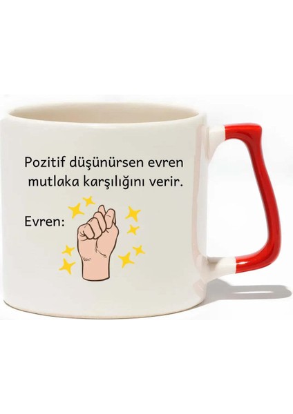 Pozitif Düşünürsen Evren Mutlaka Karşılığını Verir Lüks Kupa - Hediye Seramik Kupa