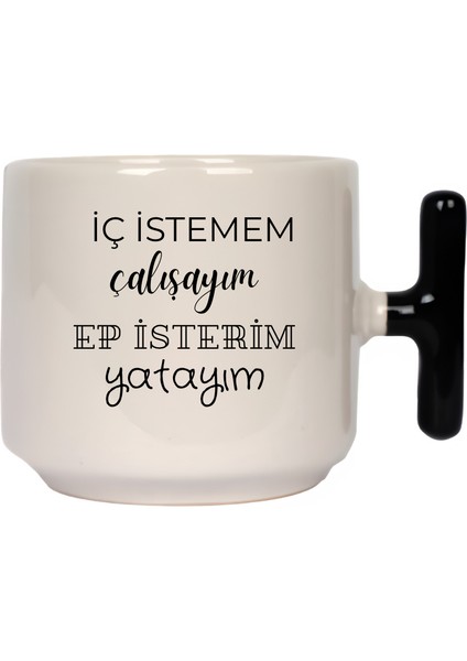 Iç Istemem Çalışayım Ep Isterim Yatayım Latte Fincanı- Hediye Seramik Kupa