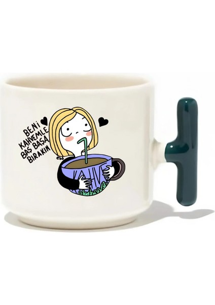 Beni Kahvemle Baş Başa Bırakın Latte Fincanı- Hediye Seramik Kupa
