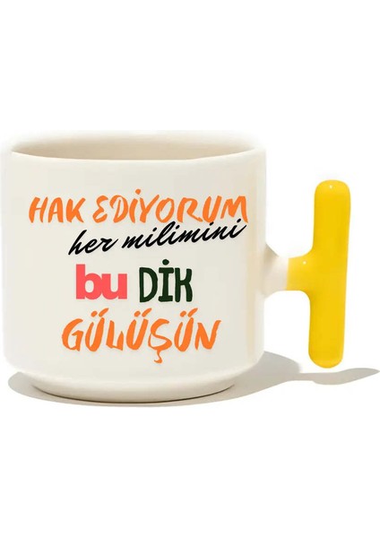 Hak Ediyorum Her Milimini Bu Dik Gülüşün Latte Fincanı- Hediye Seramik Kupa