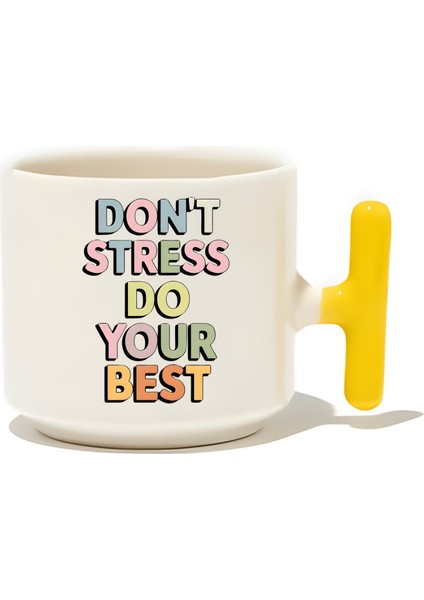 Don't Stress Do Your Best Latte Fincanı- Hediye Seramik Kupa