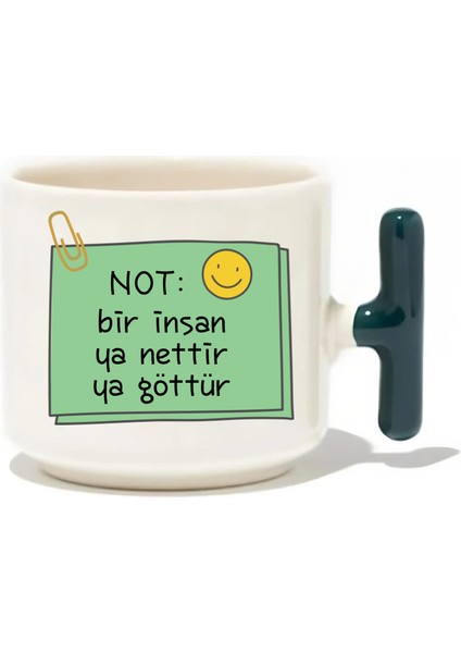 Not: Bir Insan Ya Nettir Ya G*ttür Latte Fincanı- Hediye Seramik Kupa