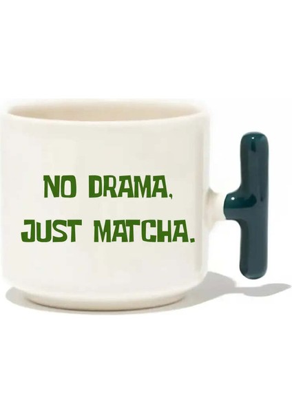 No Drama Just Matcha Latte Fincanı- Hediye Seramik Kupa