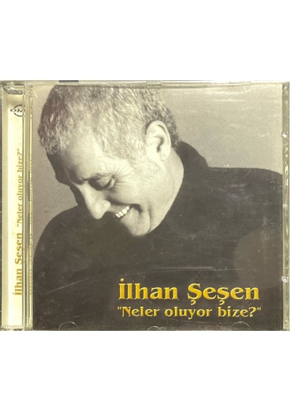 CD Ilhan Şeşen Neler Oluyor Bize CD