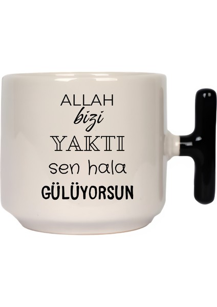 Allah Bizi Yaktı Sen Hala Gülüyorsun Latte Fincanı- Hediye Seramik Kupa