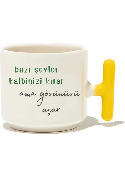 Bazı Şeyler Kalbinizi Kırar Ama Gözlerinizi Açar Latte Fincanı- Hediye Seramik Kupa