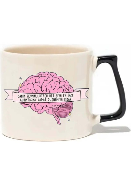 Canım Beynim,lütfen Her Şeyi En Ince Ayrıntısına Kadar Düşünmeyi Bırak