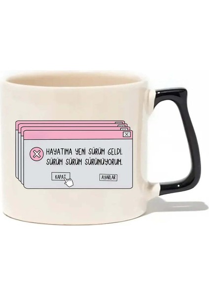 Hayatıma Yeni Sürüm Geldi Sürüm Sürüm Sürünüyorum Lüks Kupa- Hediye Seramik Kupa