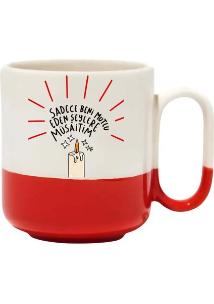 Sadece Beni Mutlu Eden Şeylere Müsaitim Pro Kupa - Hediye Seramik Kupa