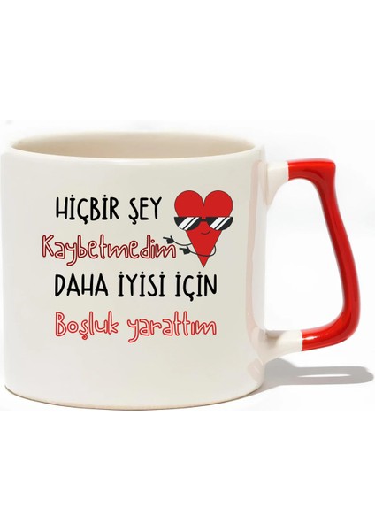 Hiç Bir Şey Kaybetmedim Daha Iyisi Için Boşluk Yarattım Lüks Kupa - Hediye Seramik Kupa